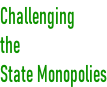 Challenging  the  State Monopolies